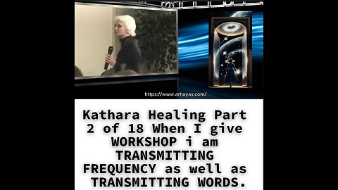 Kathara Healing Part 2 of 18 When I give WORKSHOP i am TRANSMITTING FREQUENCY as well as TRANSMITTIN