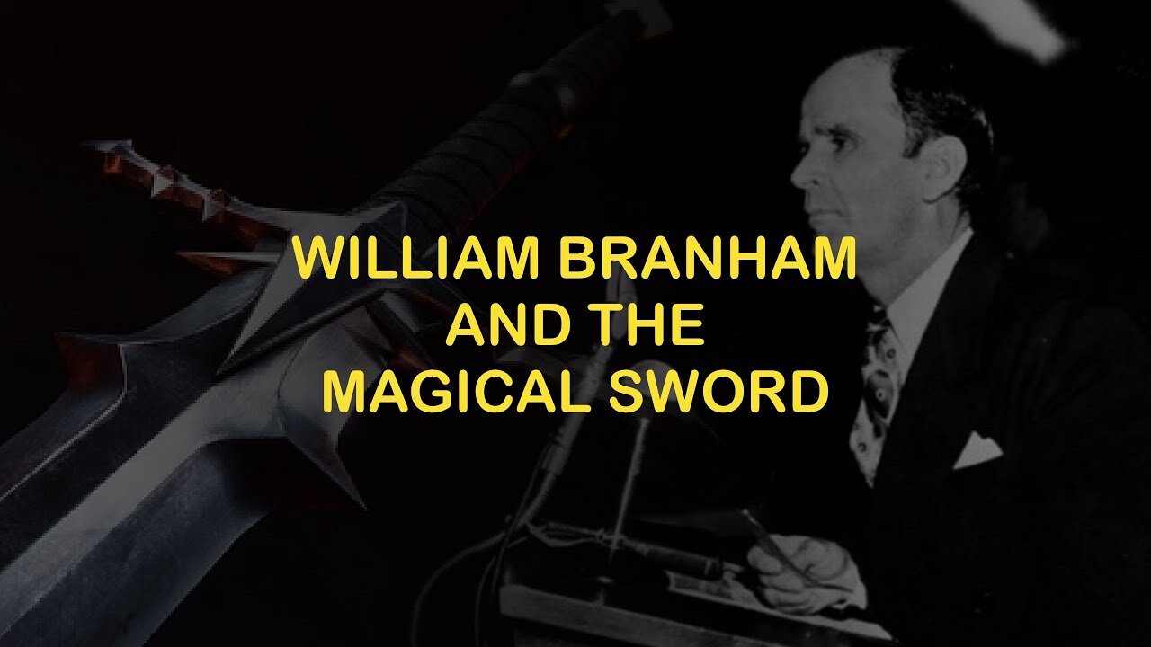 William Branham and the Magic Sword