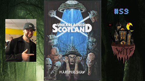 WITF #59: Martin Shaw (Unexplained Scotland)