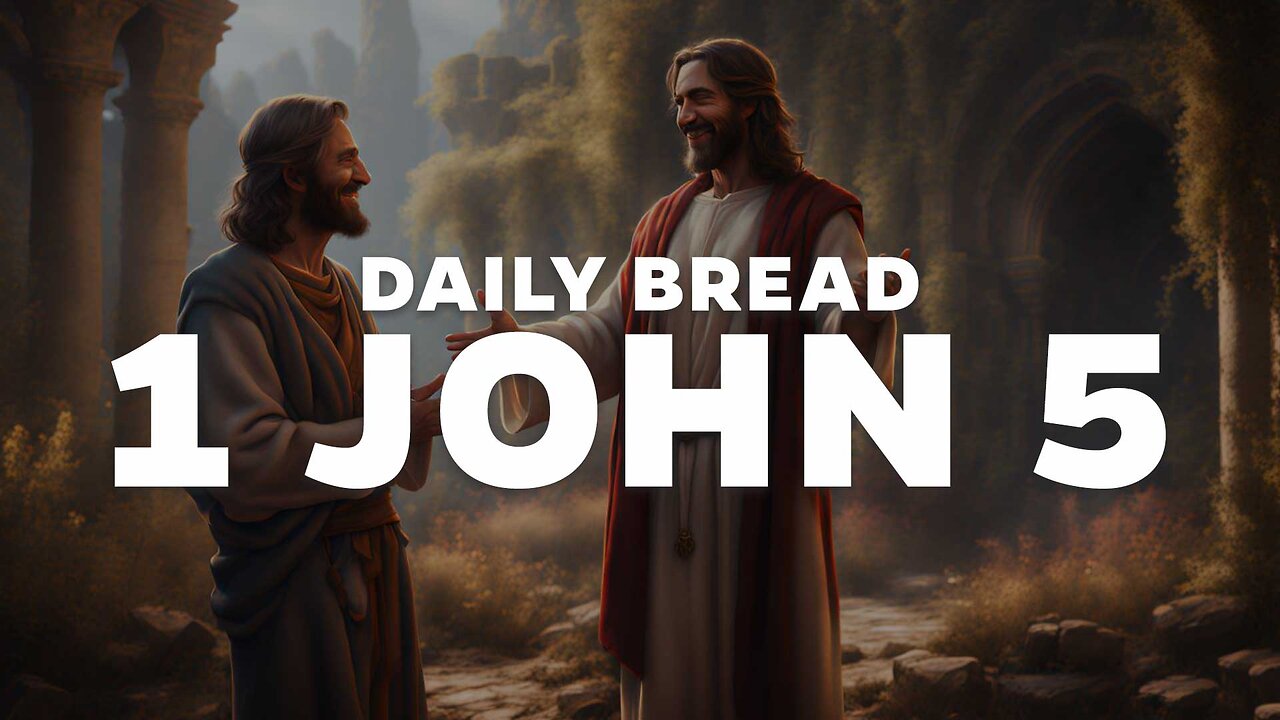 Daily Bread: 1 John 5