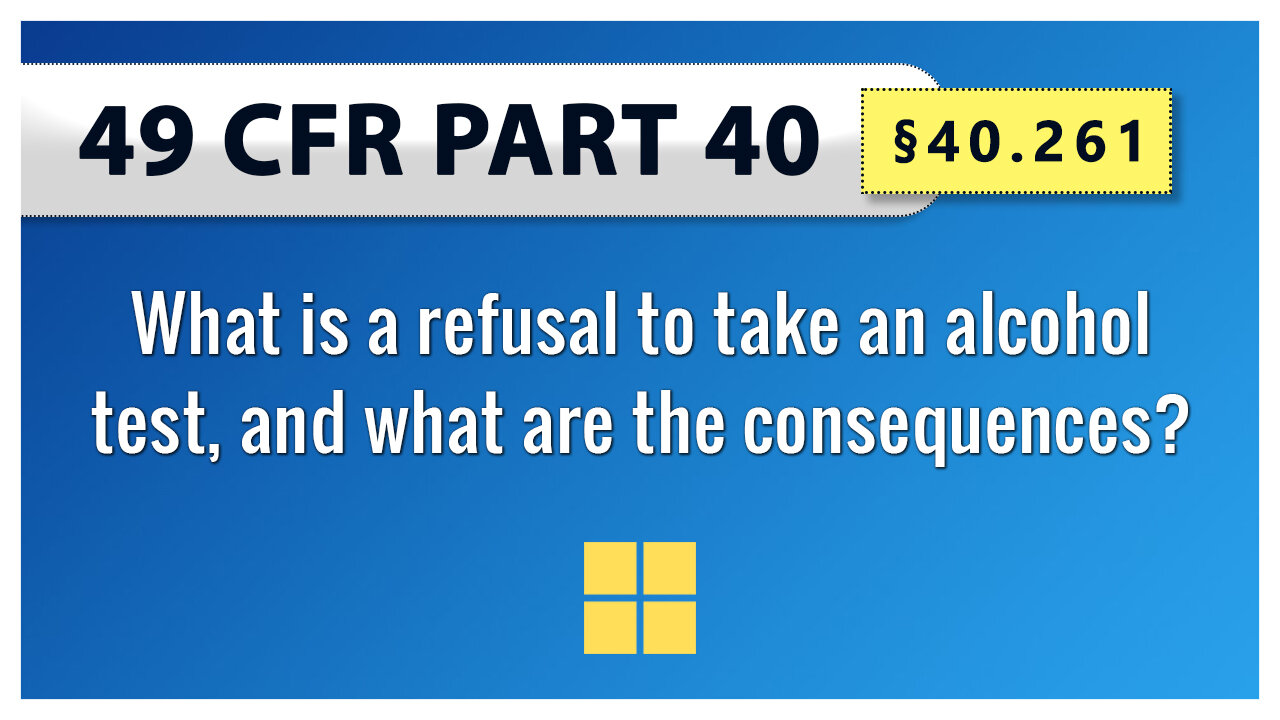 49 CFR Part 40 - §40.261 What is a refusal to take an alcohol test, and what are the consequences?