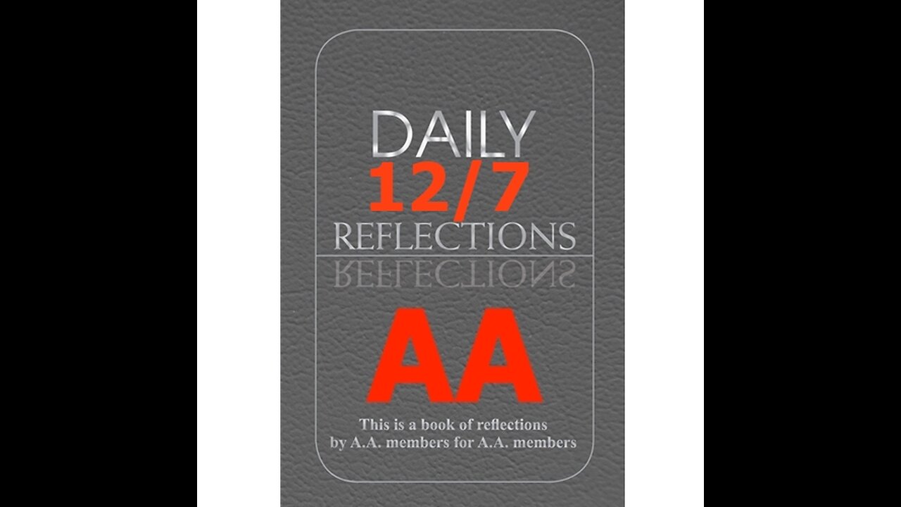 AA – Daily Reflections – December 7 - Alcoholics Anonymous World Services - Read Along