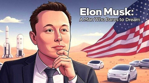 Elon Musk: A Man Who Dares to Dream