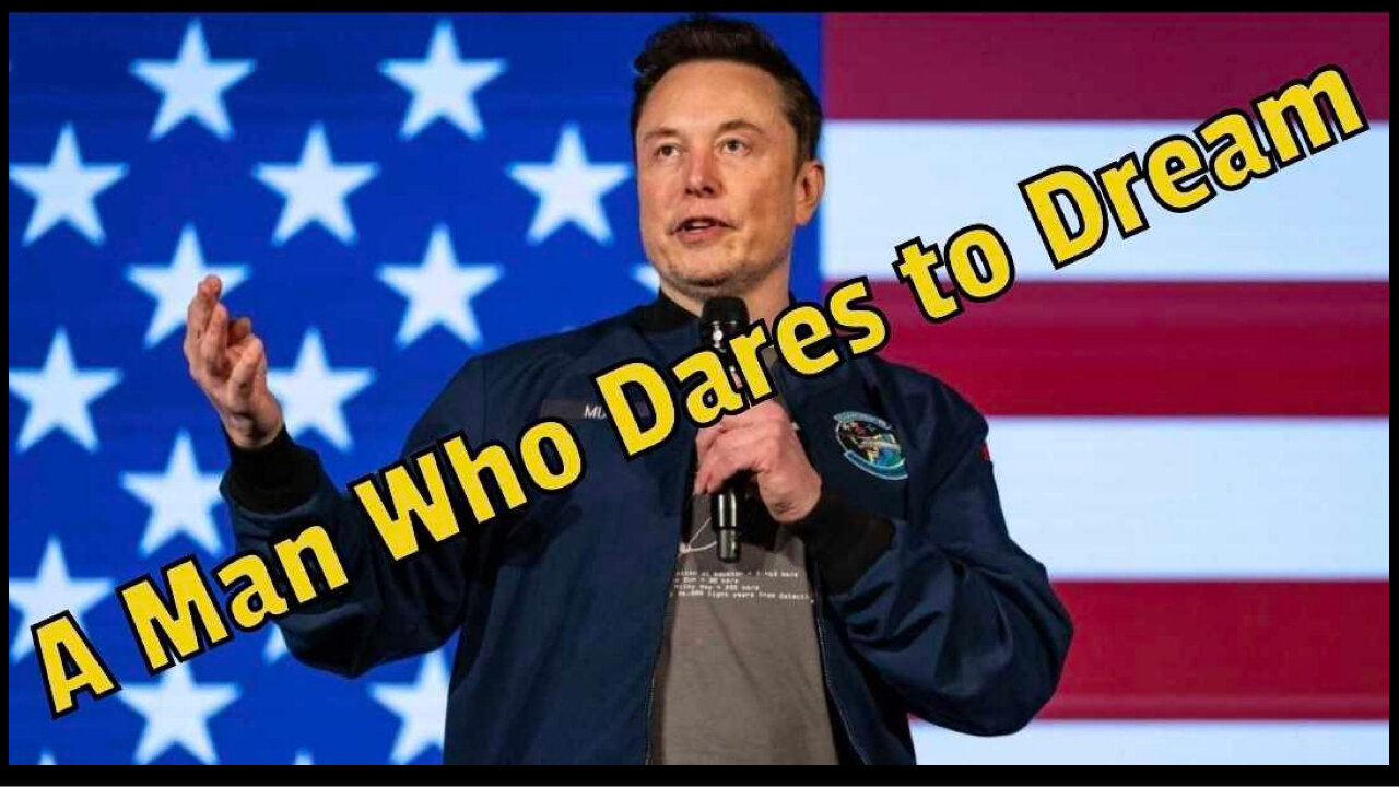 Elon Musk: A Man Who Dares to Dream