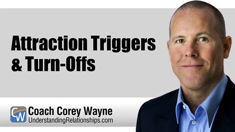 Attraction Triggers & Turn-Offs