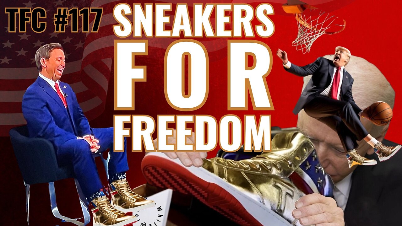 Ep. 117 - "Sneakers For Freedom"