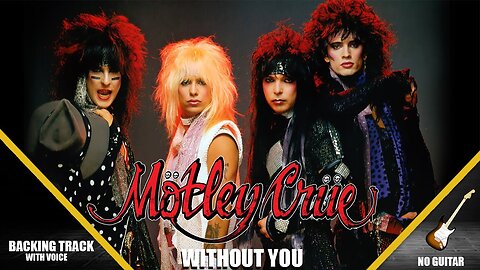 MOTLEY CRUE WITHOUT YOU GUITAR BACKING TRACK WHIT VOICE