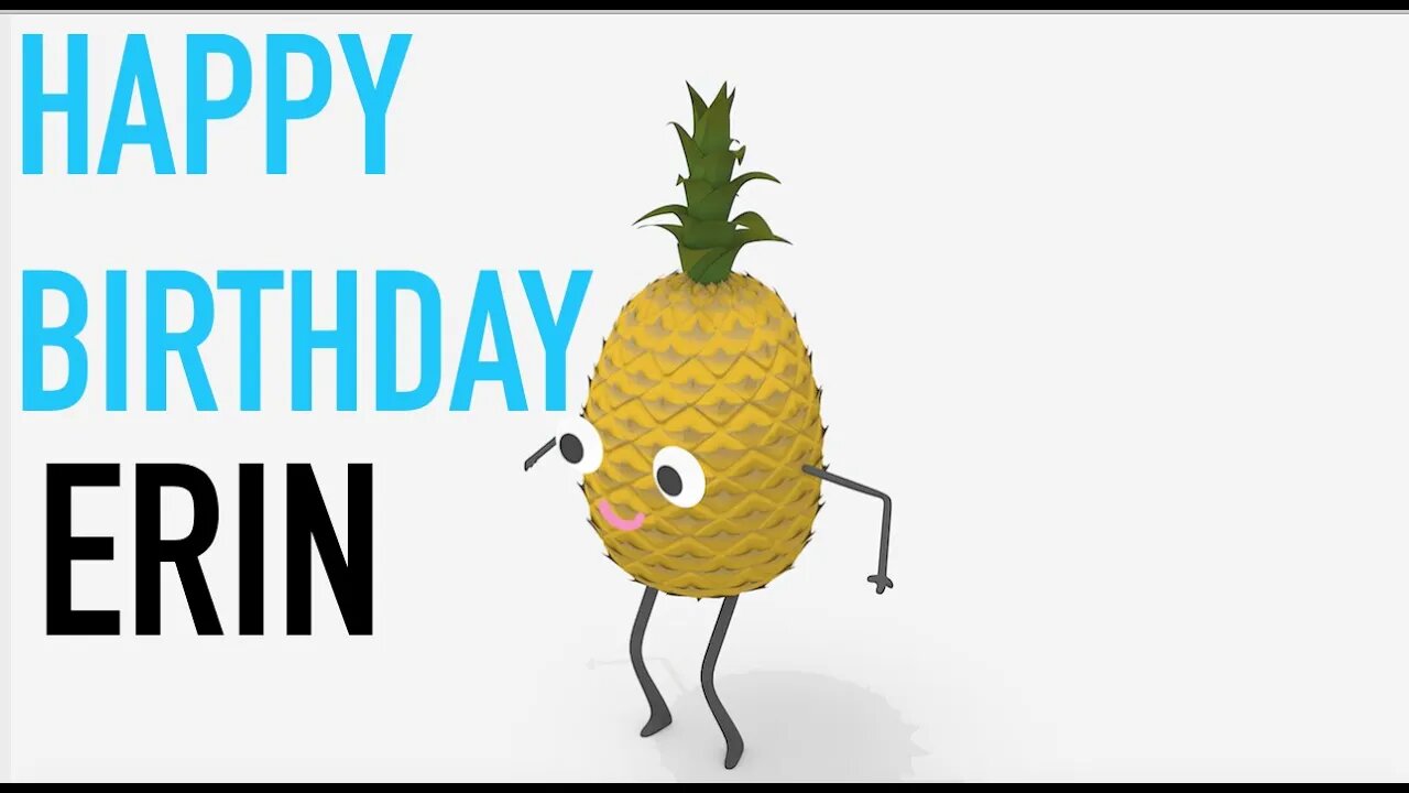 Happy Birthday ERIN! - PINEAPPLE Birthday Song