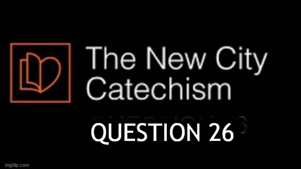 The New City Catechism Question #26: What else does Christ’s death redeem?