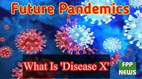 Future pandemic What is Disease X