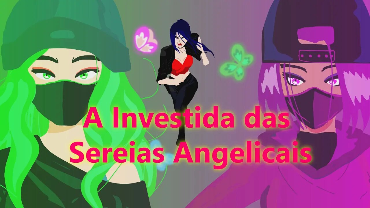 Ep 7 _1ª temporada_ A INVESTIDA DAS SEREIAS ANGELICAIS