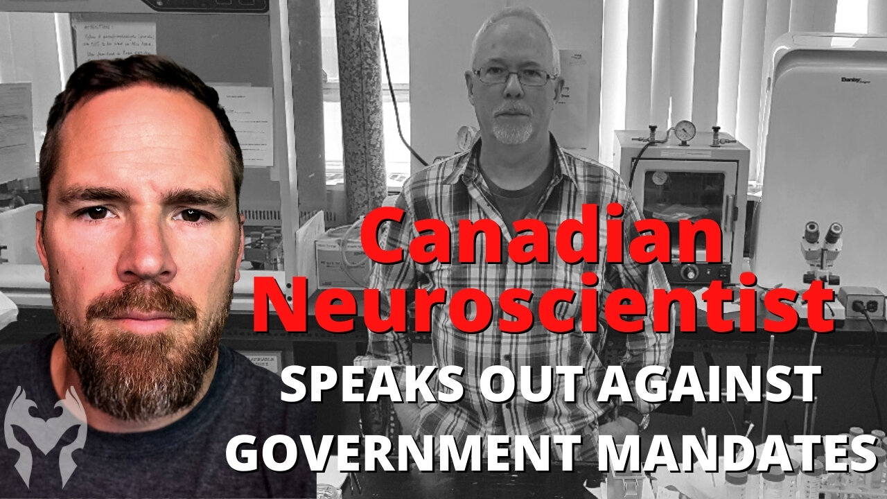 Canadian Neuroscientist Speaks Out Against Government Mandates Feat. Prof Chris Shaw (Truth Warrior)