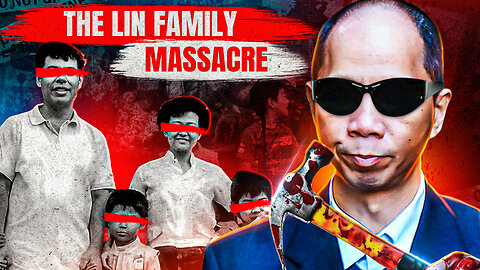 When Greed & Jealousy Turn Deadly - The Lin Family Massacre