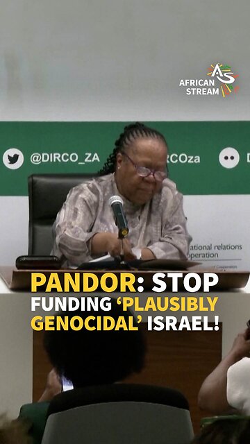 PANDOR: STOP FUNDING ‘PLAUSIBLY GENOCIDAL’ ISRAEL!