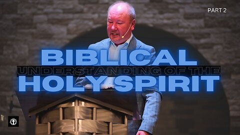 "Biblical Understanding of the Holy Spirit" | Part 2 | Pastor Ron Russell