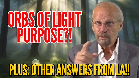 Orbs of Light and Their Role in THE DECEPTION!