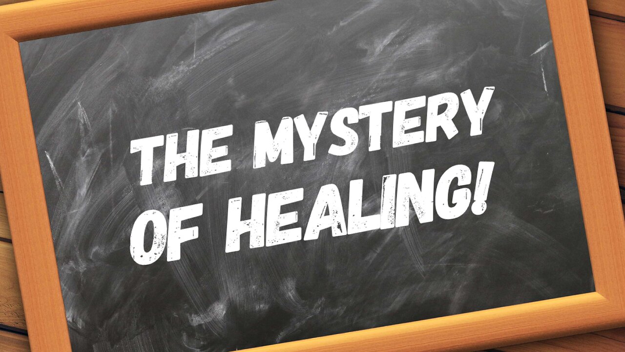 The Mystery of Healing!