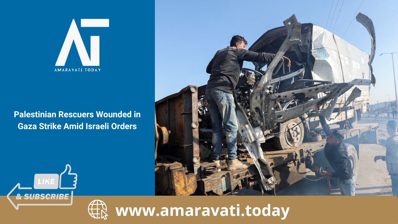 Palestinian Rescuers Wounded in Gaza Strike Amid Israeli Orders | Amaravati Today