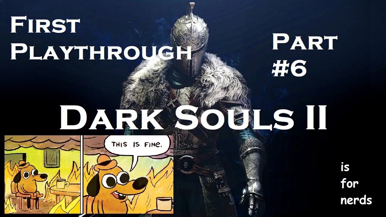 Dark Souls 2 | First Playthrough | Part 6