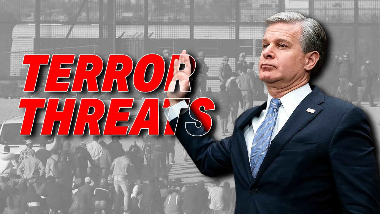 FBI DIRECTOR FINALLY SOUNDS ALARM ON POTENTIAL TERROR THREATS ENTERING THE U.S. THRU SOUTHERN BORDER