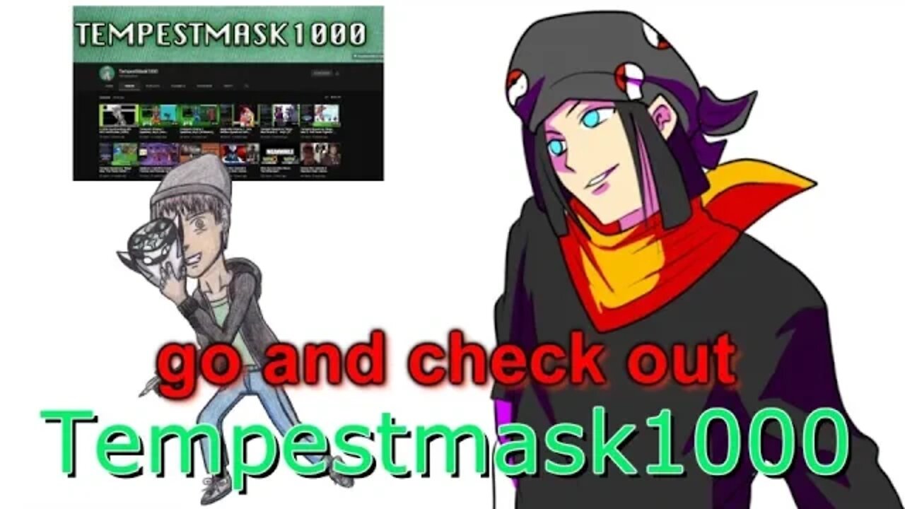 go and check out my friend tempestmask1000