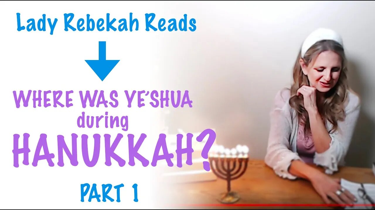 Where was Ye'shua during Hanukkah? Part 1