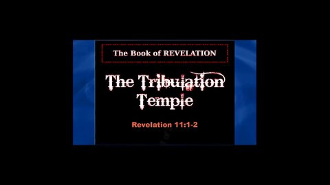 051 The Tribulation Temple (Revelation 11:1-2) 1 of 2