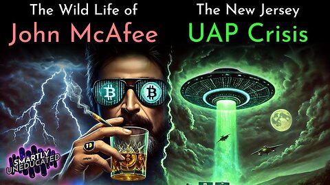 The Wild Life of John McAfee & The New Jersey UAP Crisis