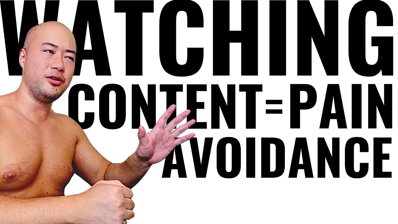 Watching Content = Pain Avoidance