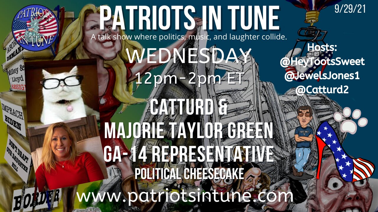 MARJORIE TAYLOR GREENE & CATTURD - Political Cheesecake - Patriots In Tune Show - #460 - 9/29/2021