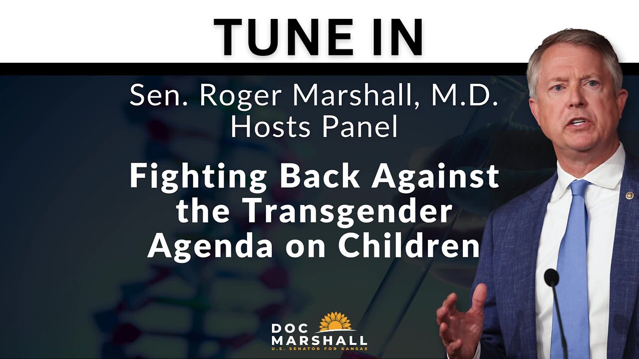 LIVE: Senator Marshall Hosts Panel on Protecting Children from Transgender Medical Procedures