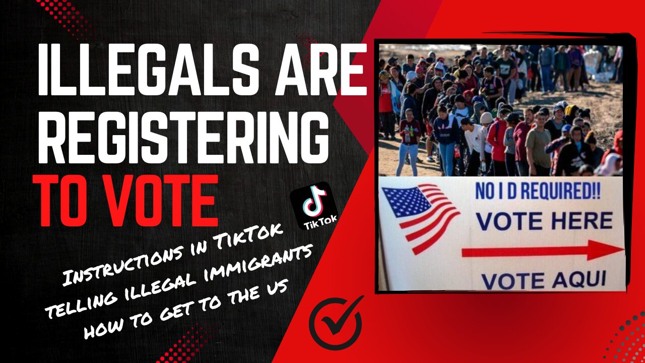 Illegals are registering to vote