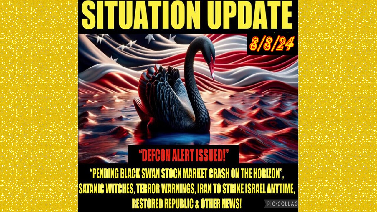 SITUATION UPDATE 8/8/24 - No way out, Iran/Israel War, Terrorism, Black Swan, Vt/Intel