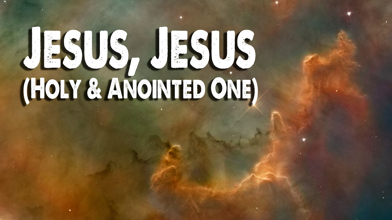 Jesus, Jesus (Holy and Anointed One) (Worship Lyric Video)