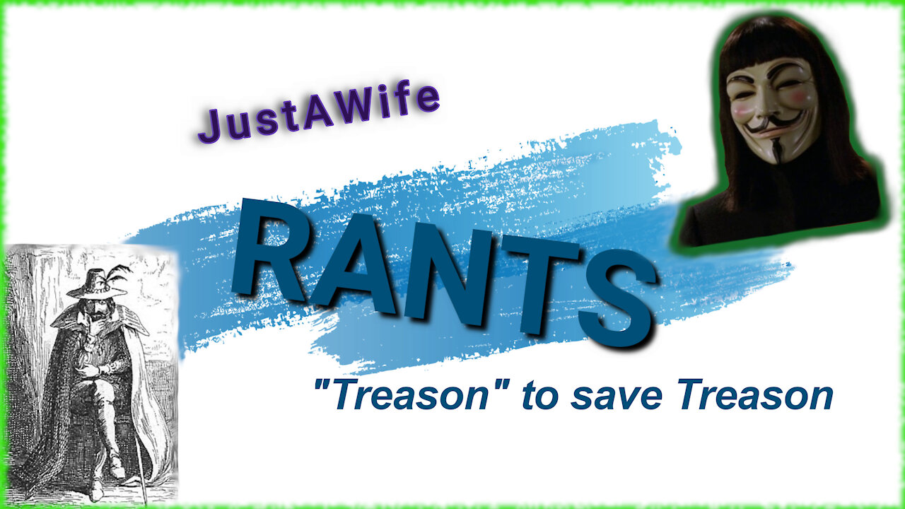 Examining TREASON | 5th Of November | JustAWife Rants