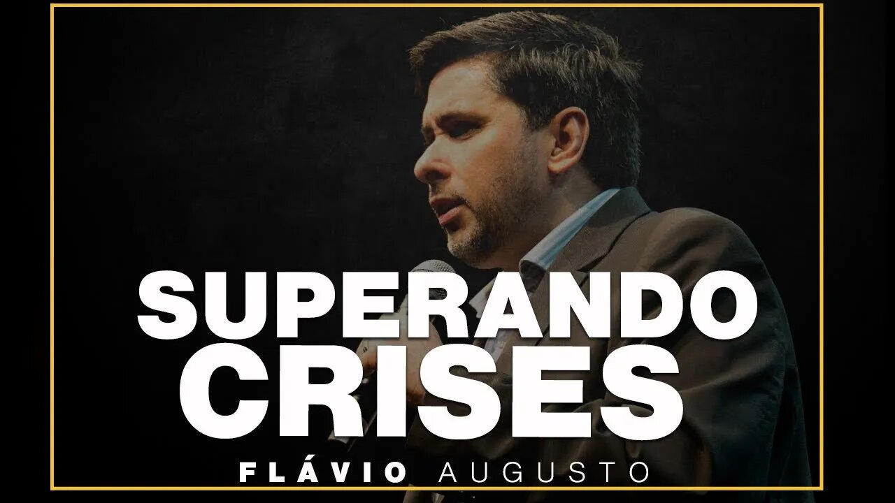 COMO SUPERAR A CRISE | Flavio Augusto