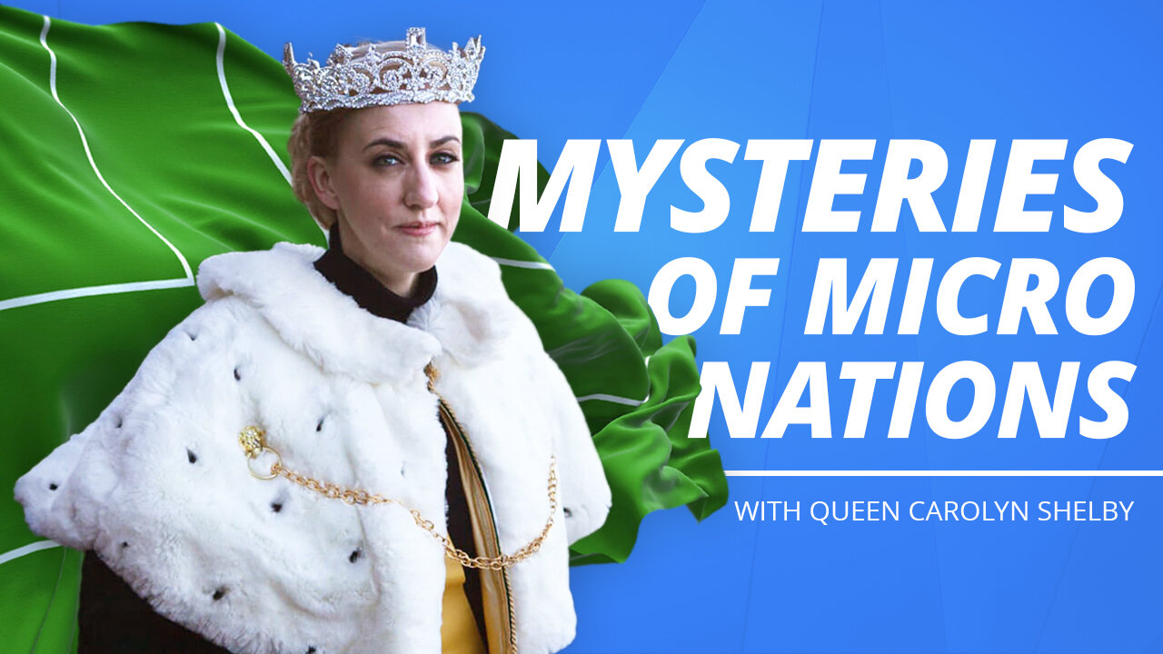 S05E01 - Fascinating World of Micronations: Diplomacy, and Sovereignty with Queen Carolyn Shelby