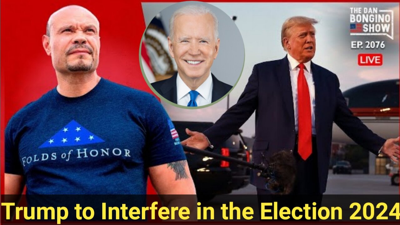 The Dan Bongino Show [Reveals the Truth] Donald Trump to Interfere in the Election 2024