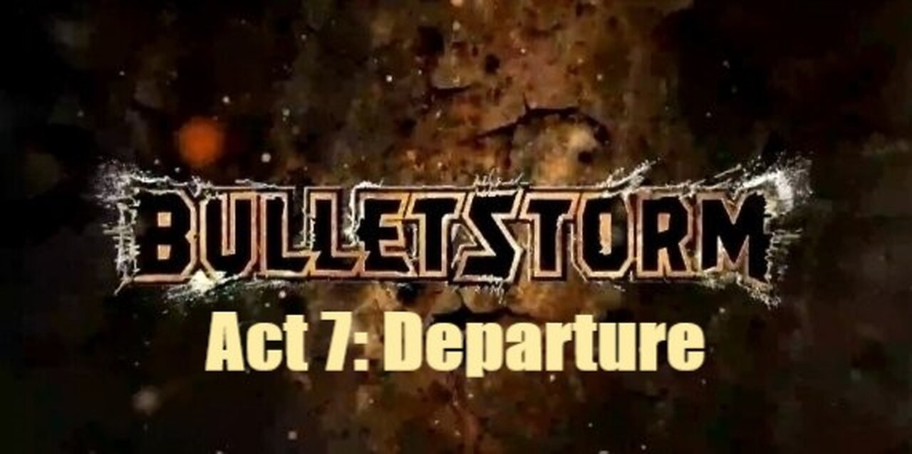 Bulletstorm Act 7: Departure