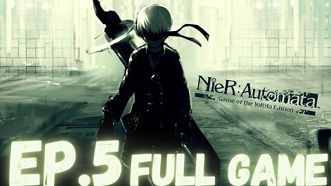 NIER: AUTOMATA (9S) Gameplay Walkthrough EP.5- Hacking Into The Systems FULL GAME