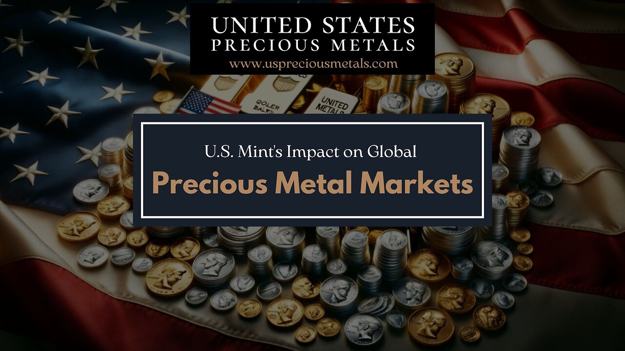 U.S. Mint's Impact on Global Precious Metal Markets