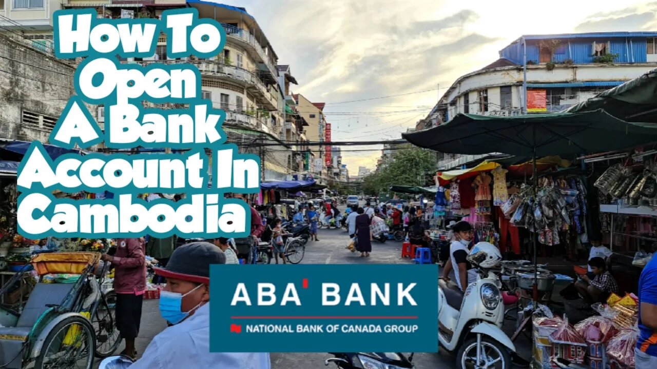 Opening A Bank Account In Cambodia 2022