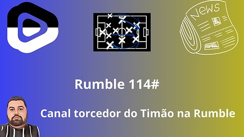 Boletim diário do torcedor do timão na Rumble 114#