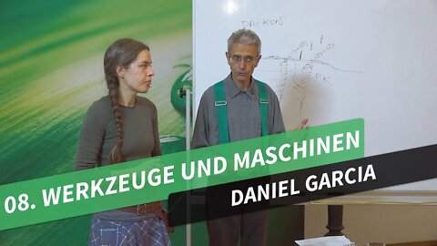 08. Werkzeuge und Maschinen # Daniel Garcia # Permakultur in Theorie und Praxis