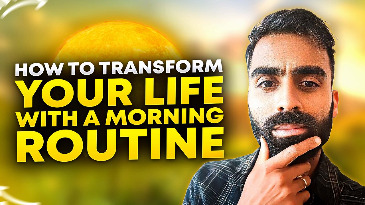 How To Transform Your Life With A Morning Routine