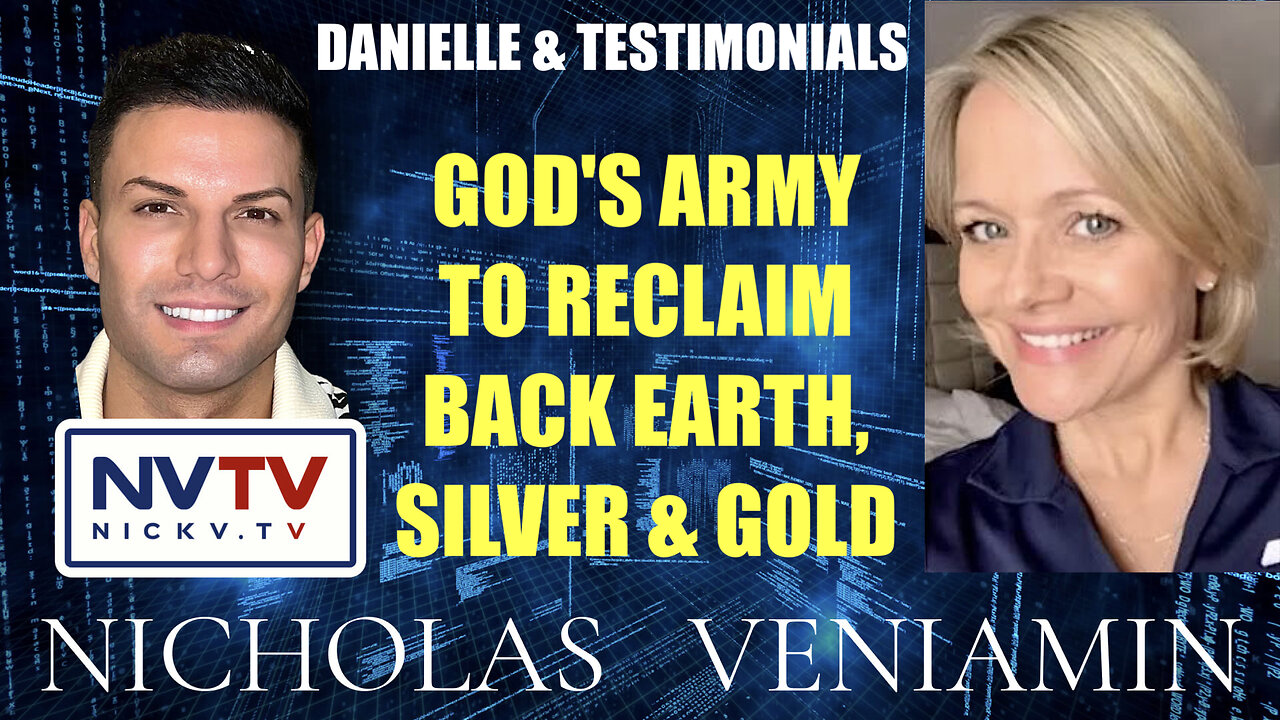 Danielle & Testimonials Discuss God's Army To Reclaim Earth, Silver & Gold with Nicholas Veniamin