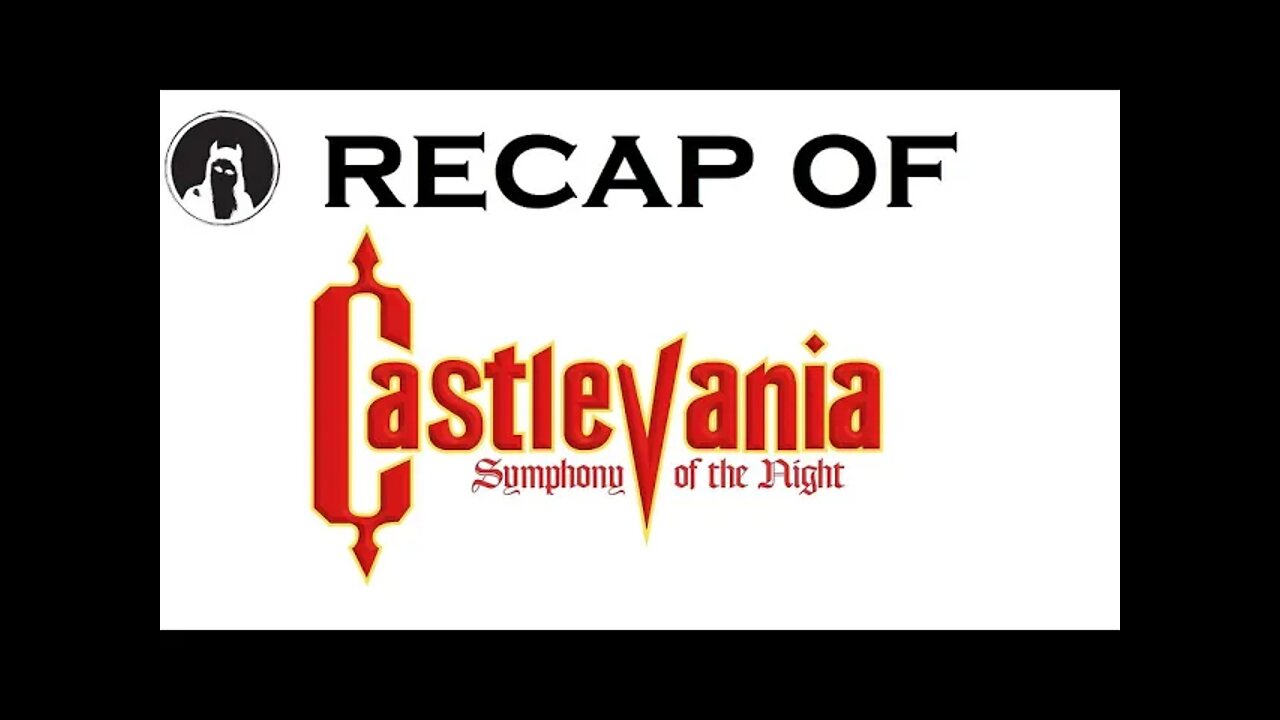 Recap of Castlevania: Symphony of the Night (RECAPitation)