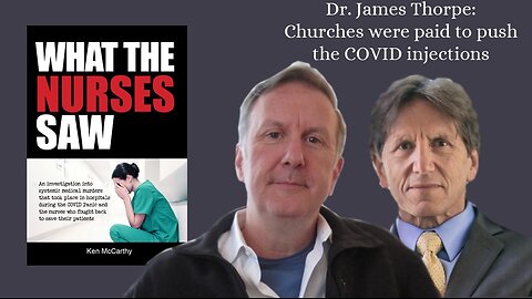 Dr. James Thorpe: Churches were paid to push the C*V*D injections