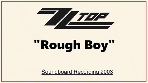ZZ Top - Rough Boy (New Jersey 2003) Soundboard