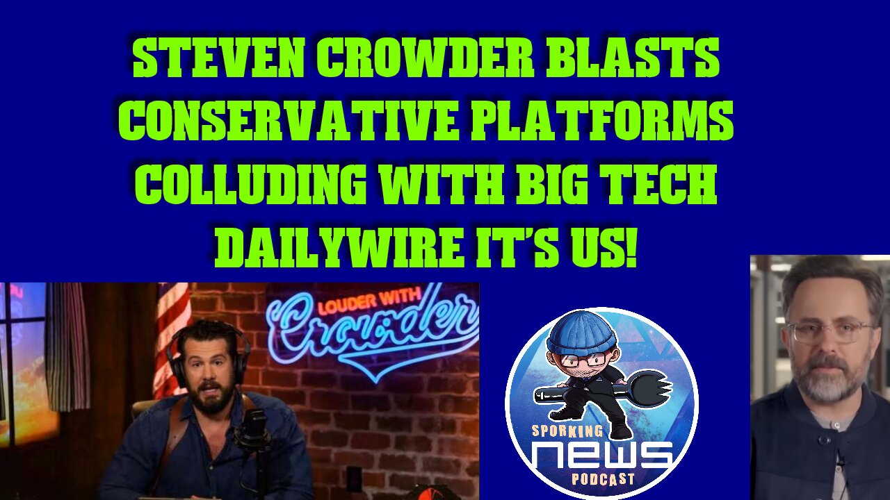 Steven Crowder BLASTS Conservative Platforms Colluding with BIG TECH | DailyWire It's us!